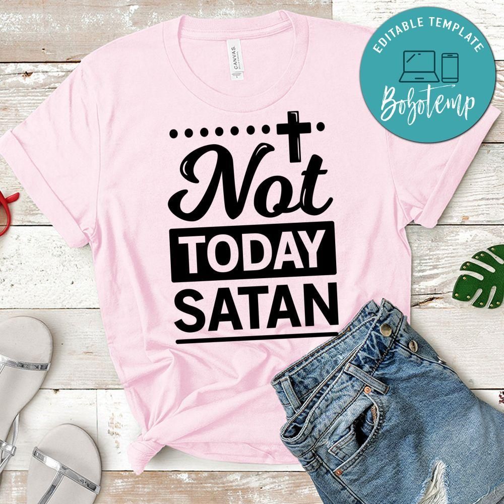 Not Today Satan Classic Shirt