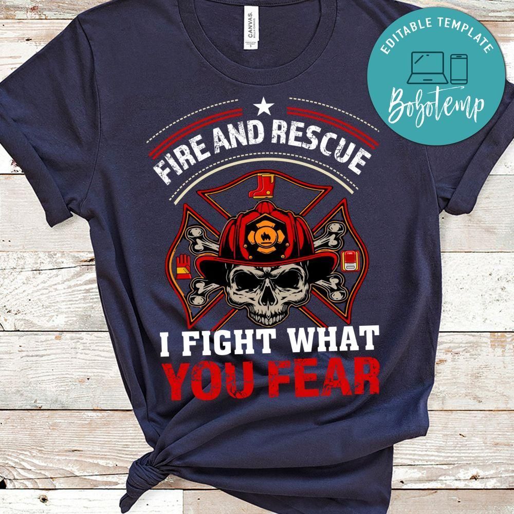 Fire And Rescue I Fight What You Fear Shirt