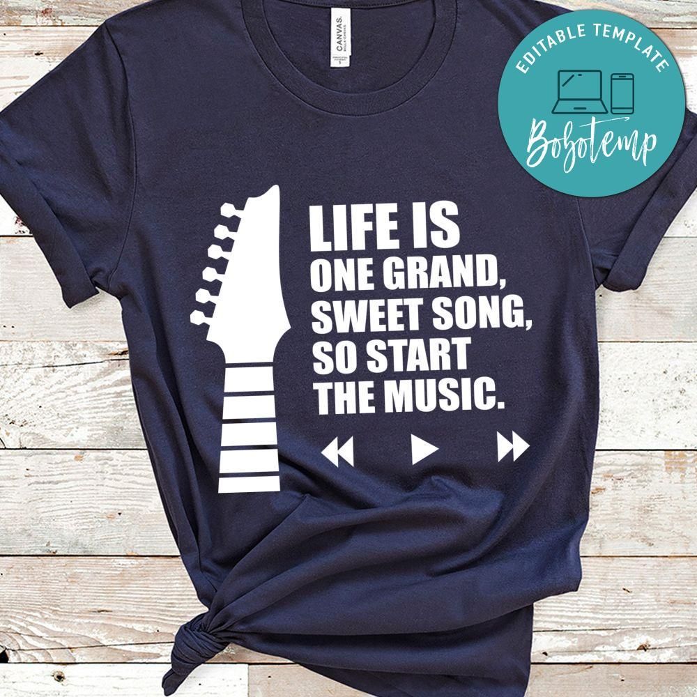 Life Is One Grand Sweet Song So Start The Music Shirt