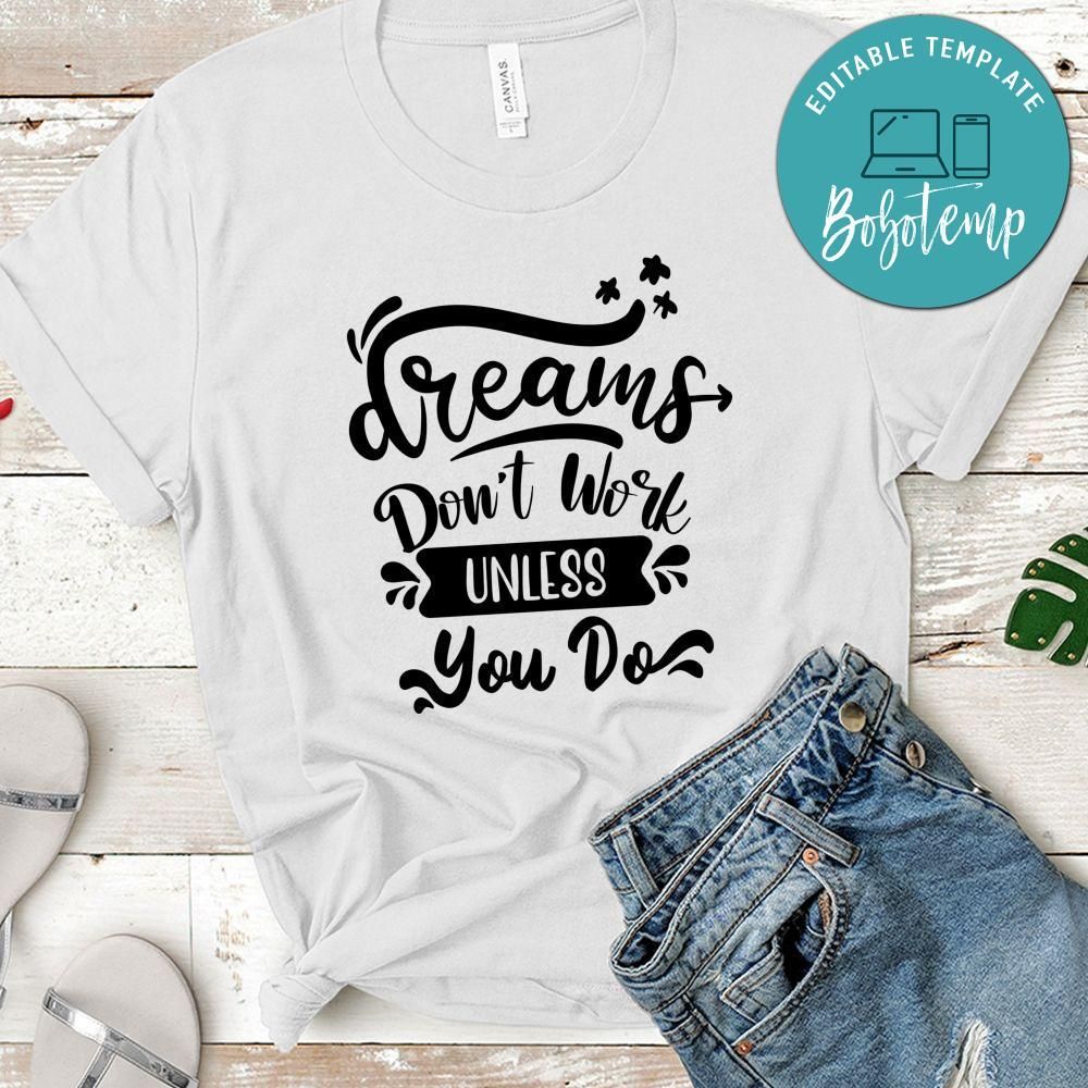 Dreams Dont Work Unless You Do T-Shirt