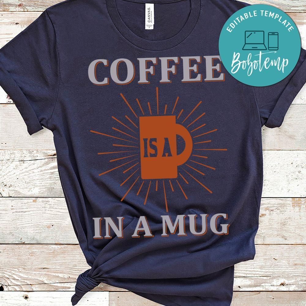 Coffee Is A In A Mug Shirt