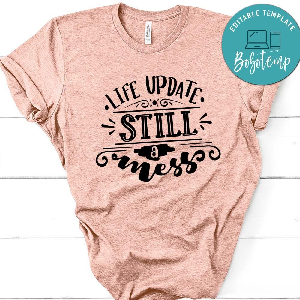 Life Update Still A Mess T-Shirt