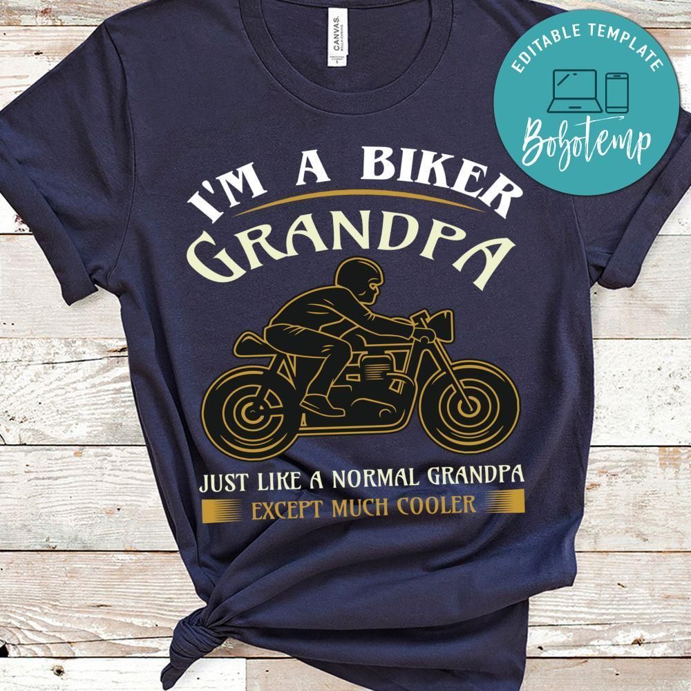 I'm A Biker Grandpa Just Like A Normal Grandpa Except Much Cooler Shirt