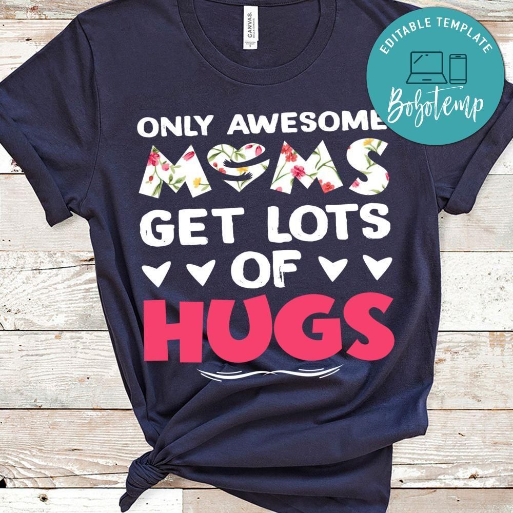 Only Awesome Get Lots Of Hugs Shirt