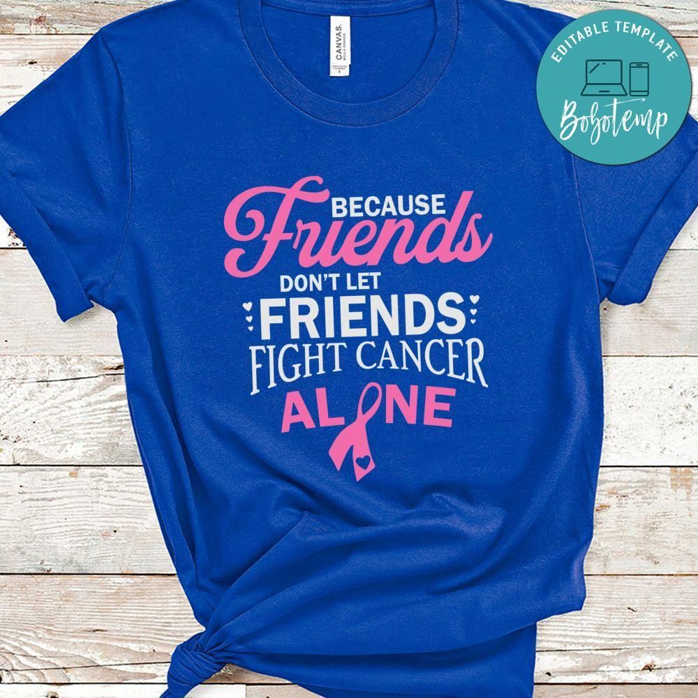 Don't Let Friends Fight Cancer Alone Shirt