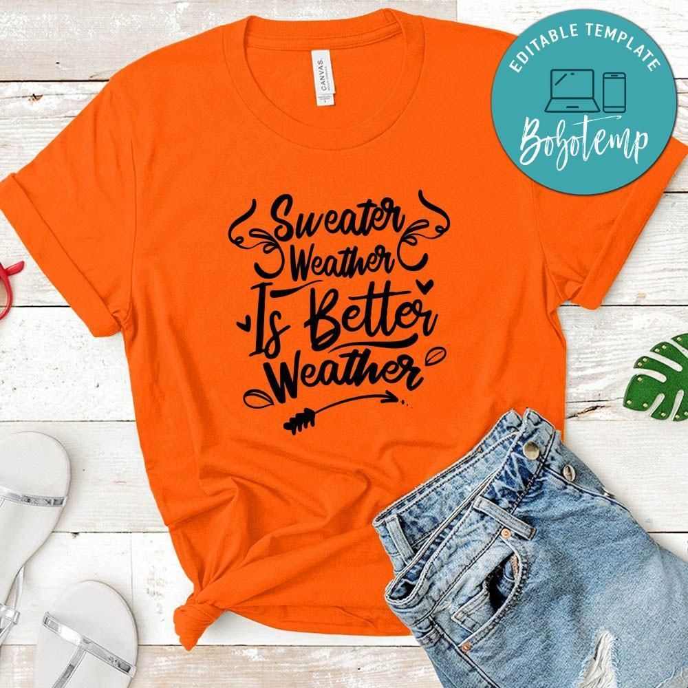 Sweater Weather Better Weather T-Shirt