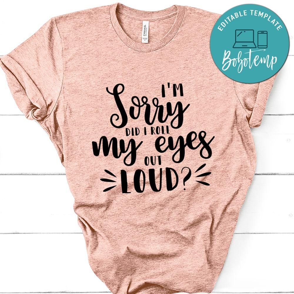 I'm Sorry Did I Roll My Eyes Out Loud Shirt