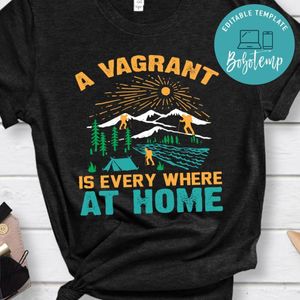 A Vagrant Is Every Where At Home Shirt