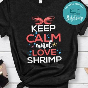 Keep Calm And Love Shrimp Shirt