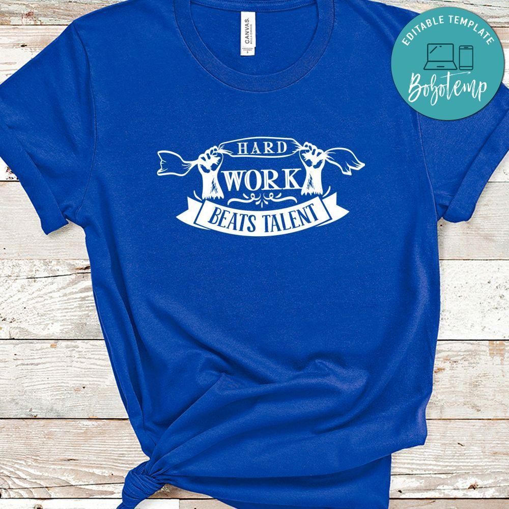 Hard Work Beats Talent Shirt
