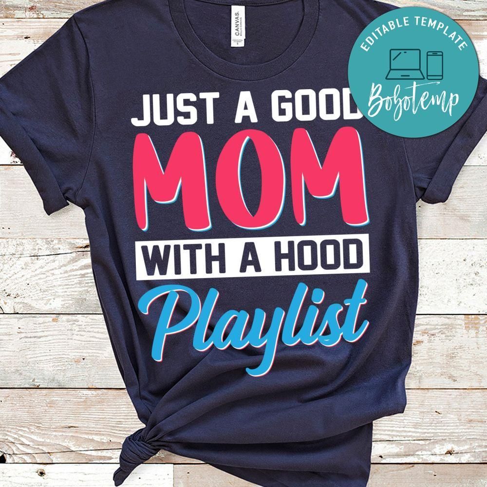 Just A Good Mom With A Hood Playlist Shirts