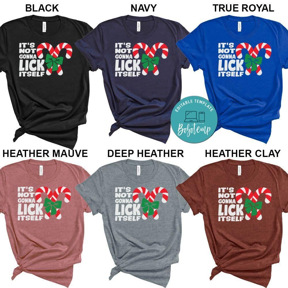 It's Not Going to Lick Itself Xmas Candy Shirt