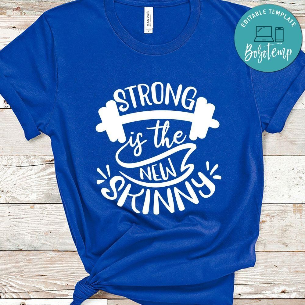 Strong Is The New Skinny Shirt