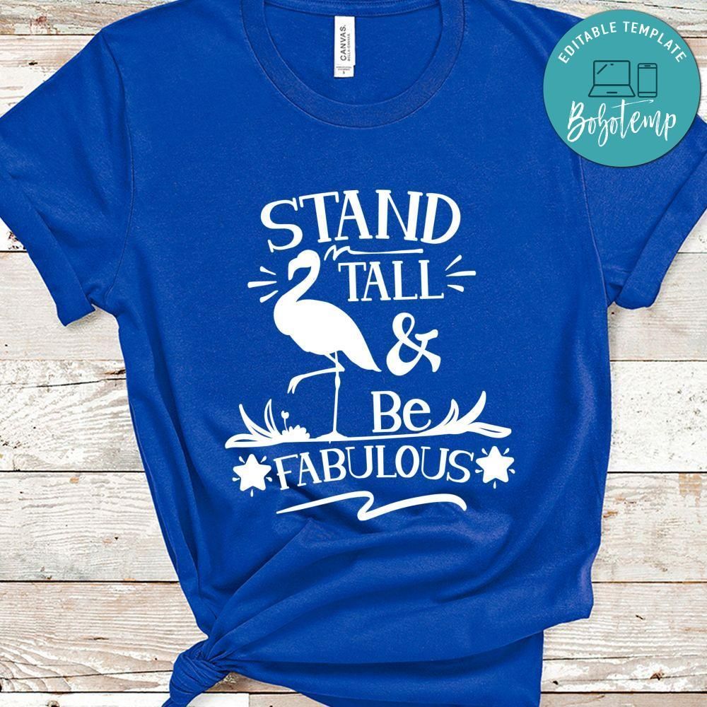 Stand Tall And Be Fabulous Shirt