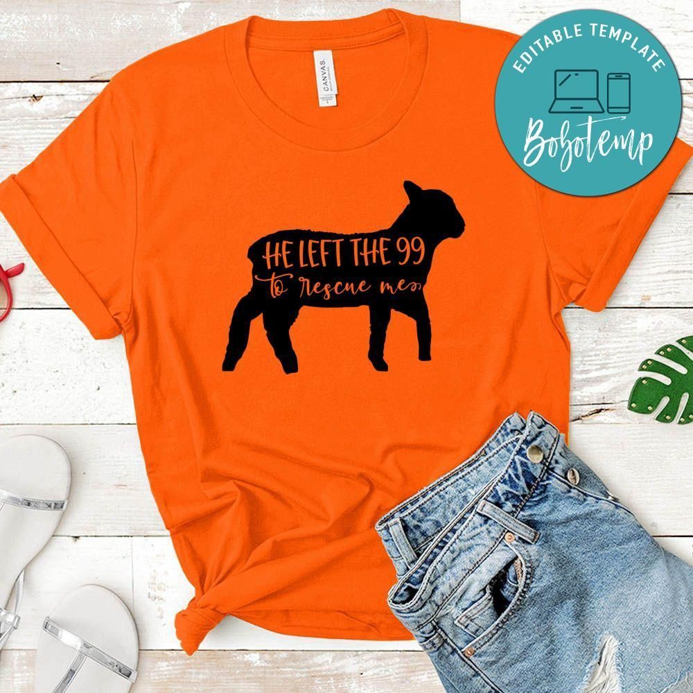 He Left The 99 To Rescue Me Shirt