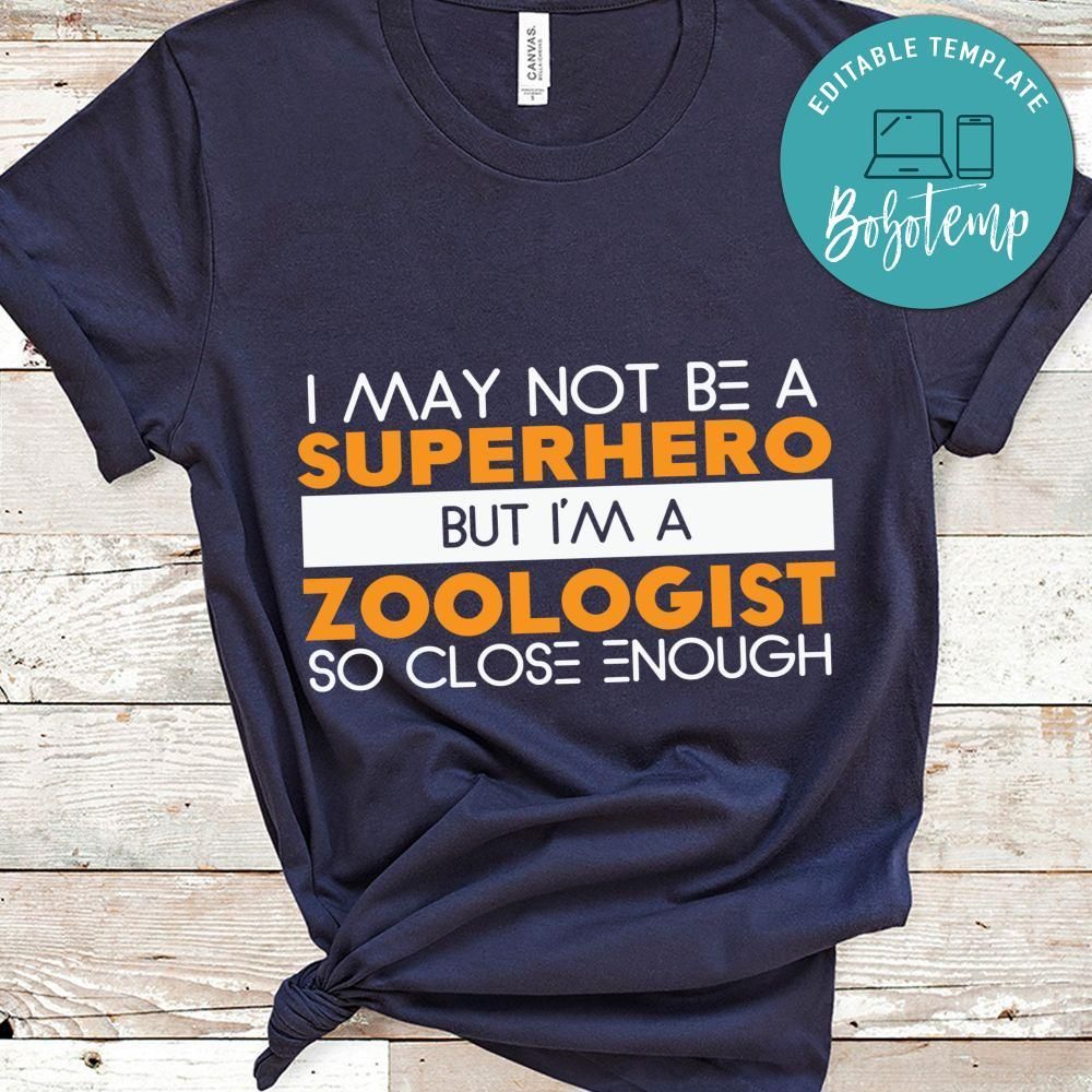 I May Not Be a Superhero but I'm a Zoologist so Close Enough Shirt