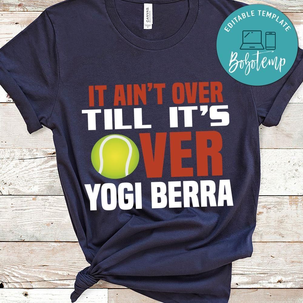 It Ain't Over Till It's Over Yogi Berra Shirt