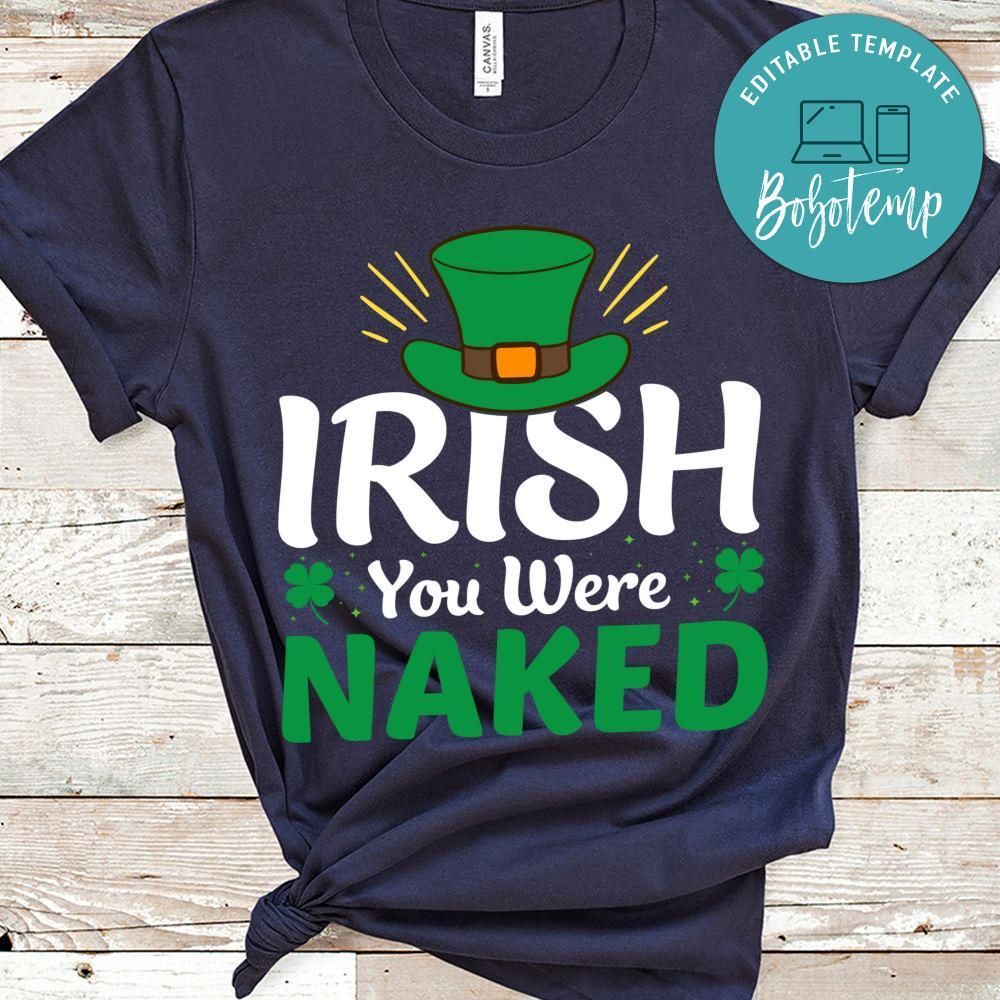 Irish You Were Naked Shirt