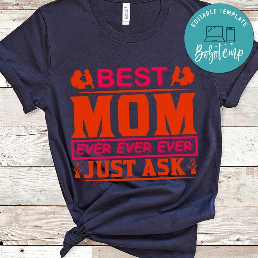 Best Mom Ever Just Ask Shirt