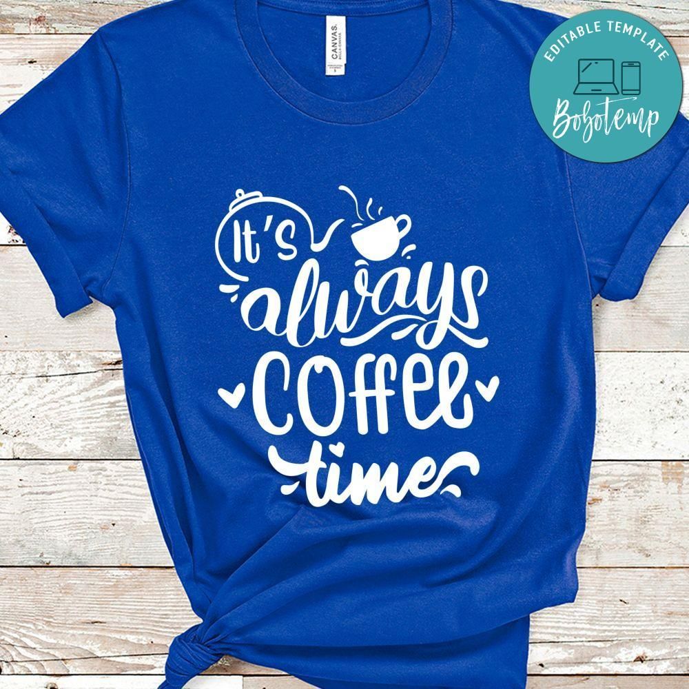Its Always Coffee Time Shirt