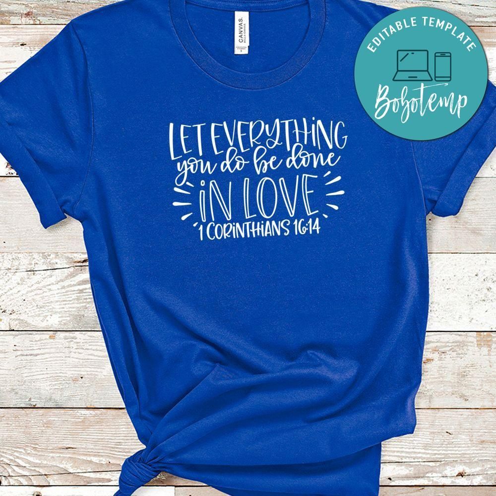 Let Everything You Do Be Done In Love Shirt
