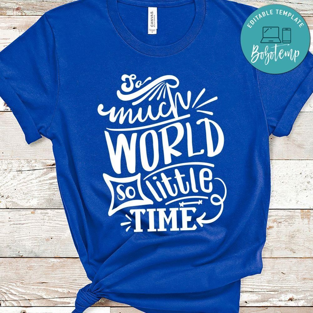 So Much World So Little Time Shirt