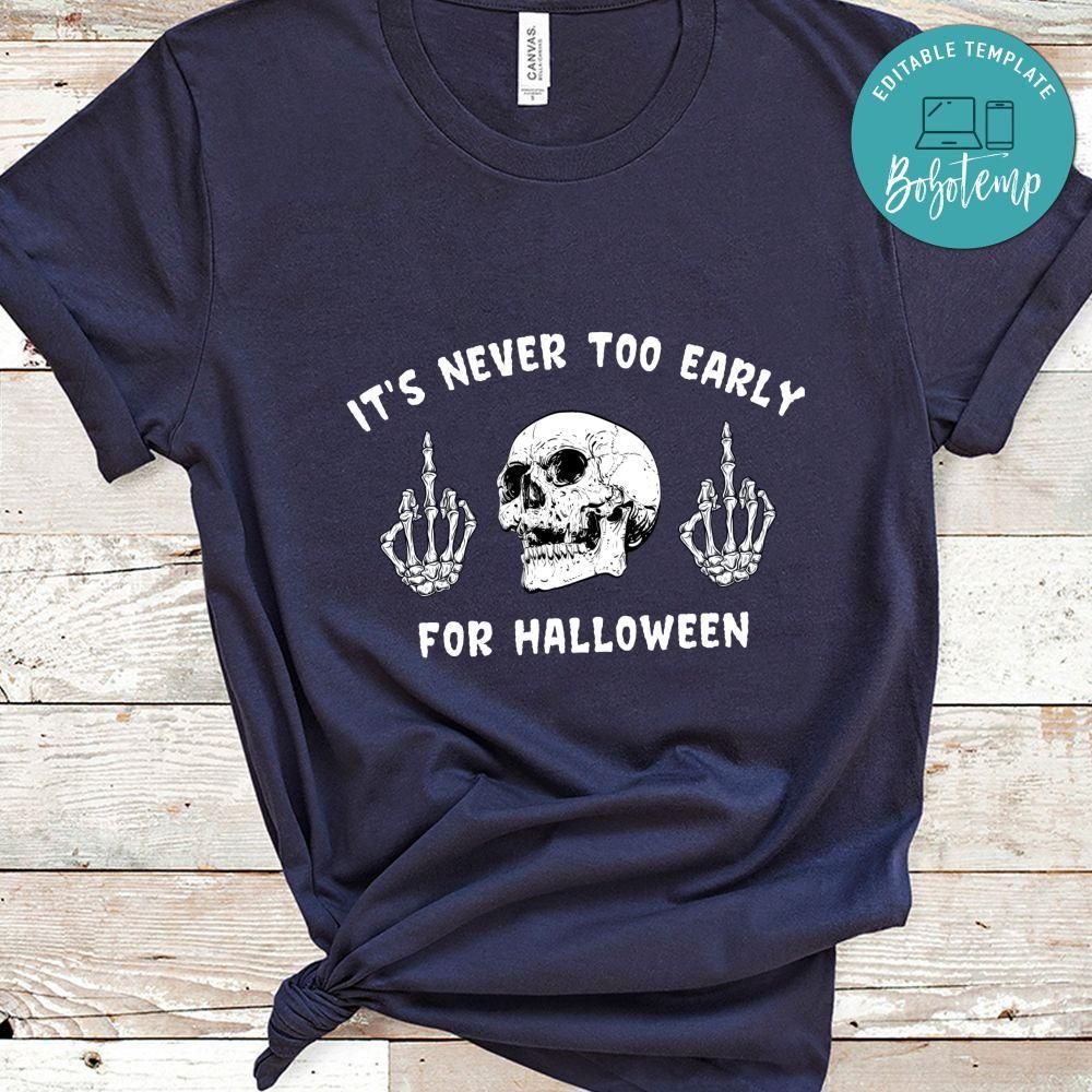 It's Never Too Early For Halloween Skull Shirt