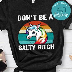 Don't Be A Salty Bitch Unicorn Shirt