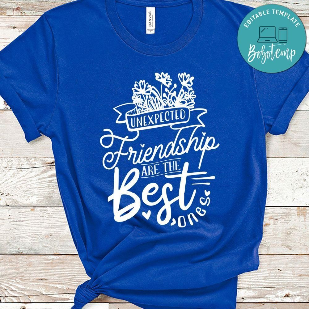 Unexpected Friendship Are The Best Ones Shirt