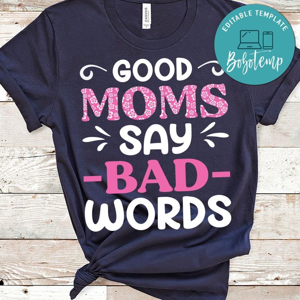 Good Moms Say Bad Words Shirt