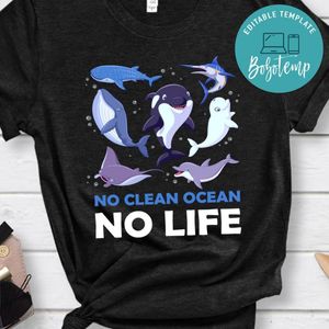 No Clean Ocean No Life Shirt