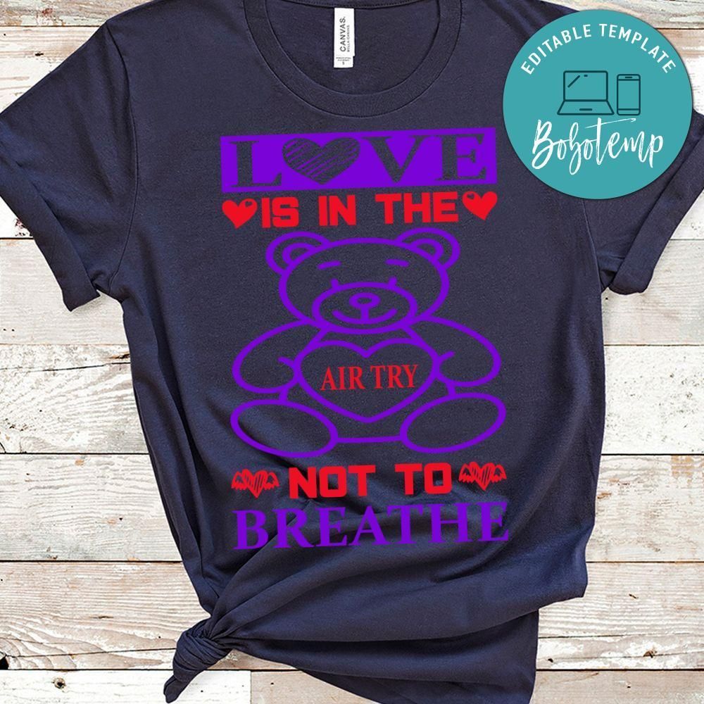 Love Is In The Air Try Not To Breathe Shirt