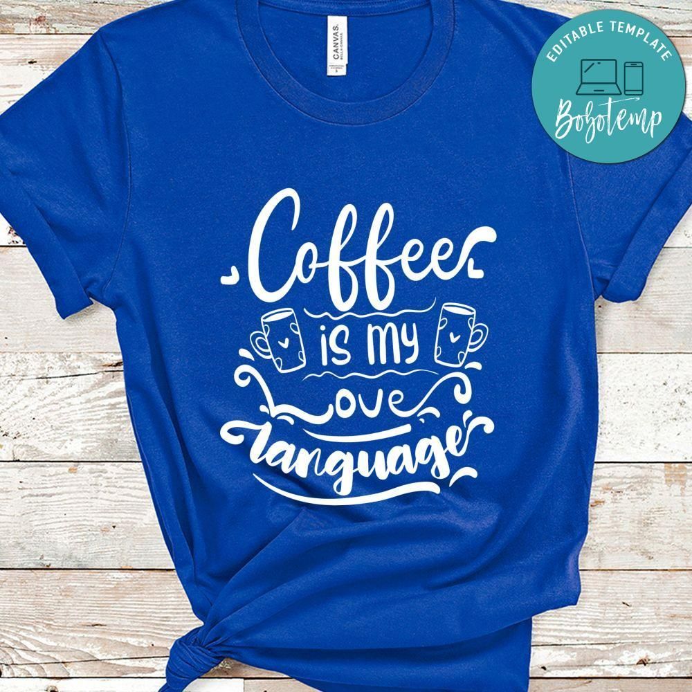 Coffee Is My Love Language Shirt