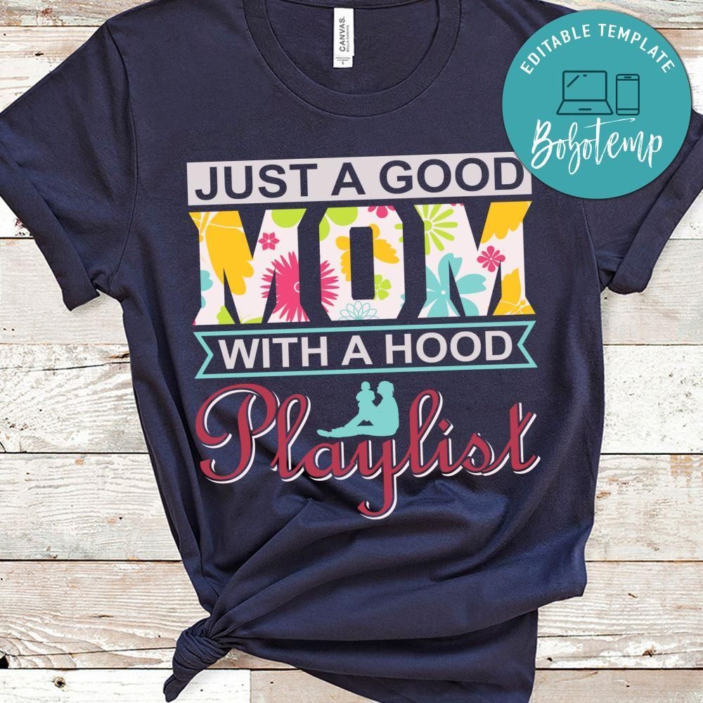 Just A Good Mom With A Hood Playlist Shirt