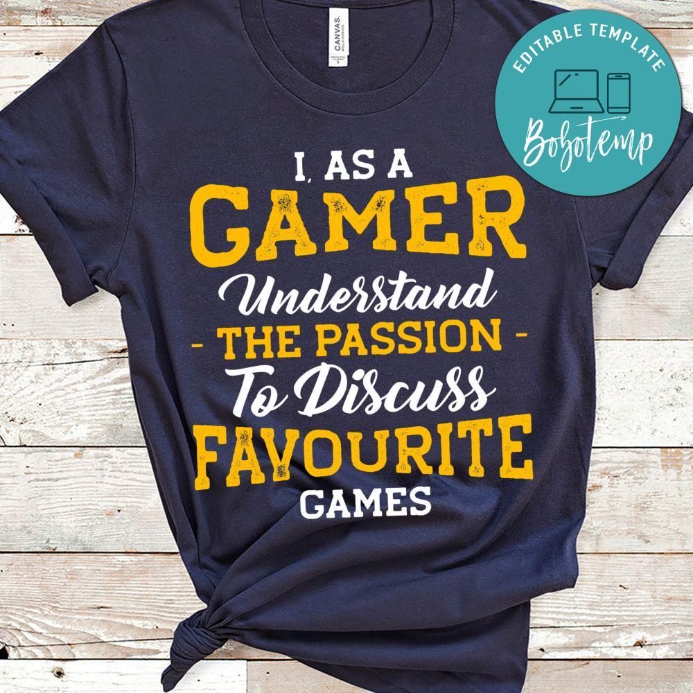 I As a Gamer, Understad the Passion to Discuss Favourite Games Shirt