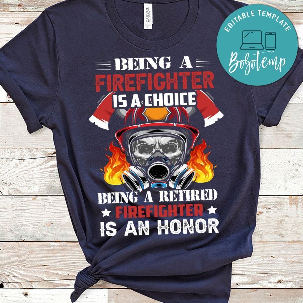 Being A Firefighter Is A Choice Shirt