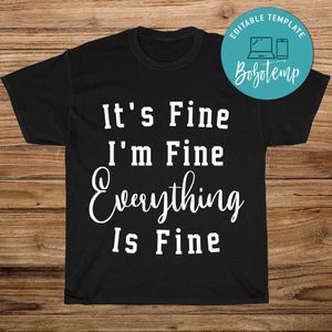 It's Fine I'm Fine Everything Is Fine Shirt