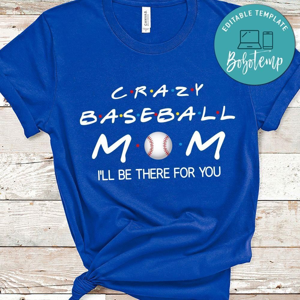 Crazy Baseball Mom I'll Be There For You Black Shirt