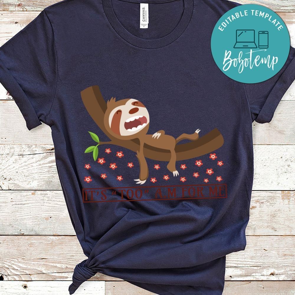 It's Too A.m For Me Shirt