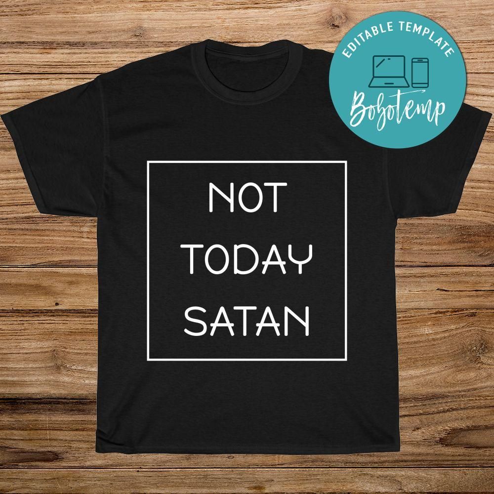 Not Today Satan Shirt