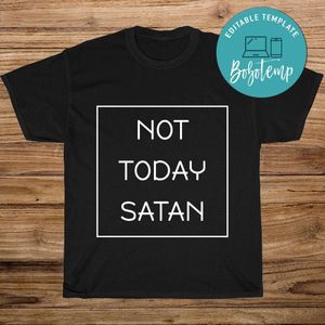 Not Today Satan Shirt