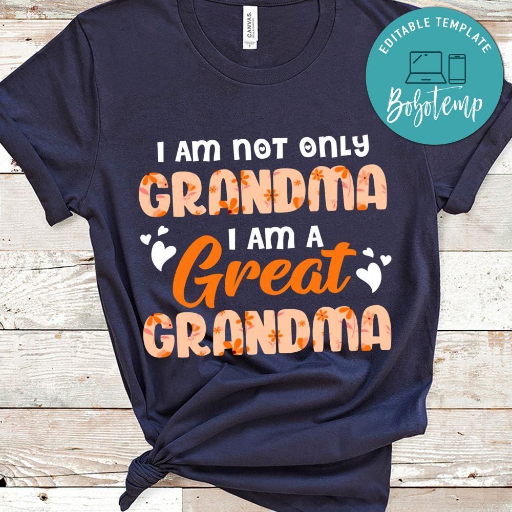 I'm Not Only Grandma I'm A Great Grandma T Shirt