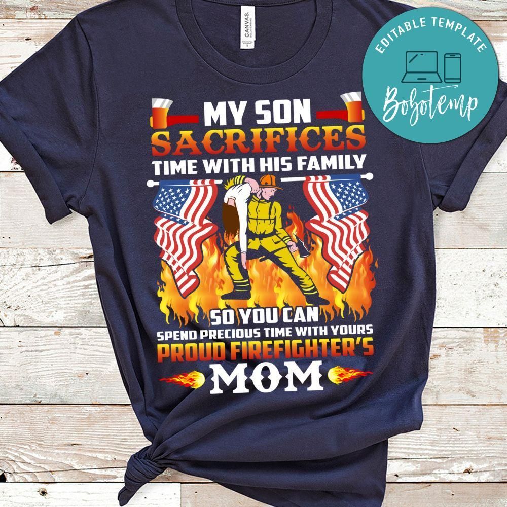 My Son Sacrifices Time With His Family Firefighter Shirt