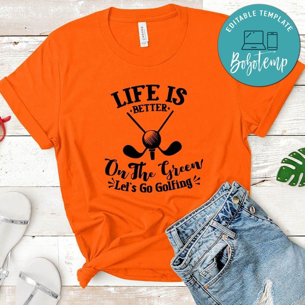Life Is Better On The Green T-Shirt
