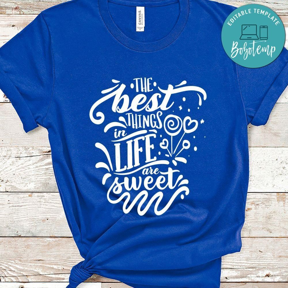 The best things in life are sweet Shirt