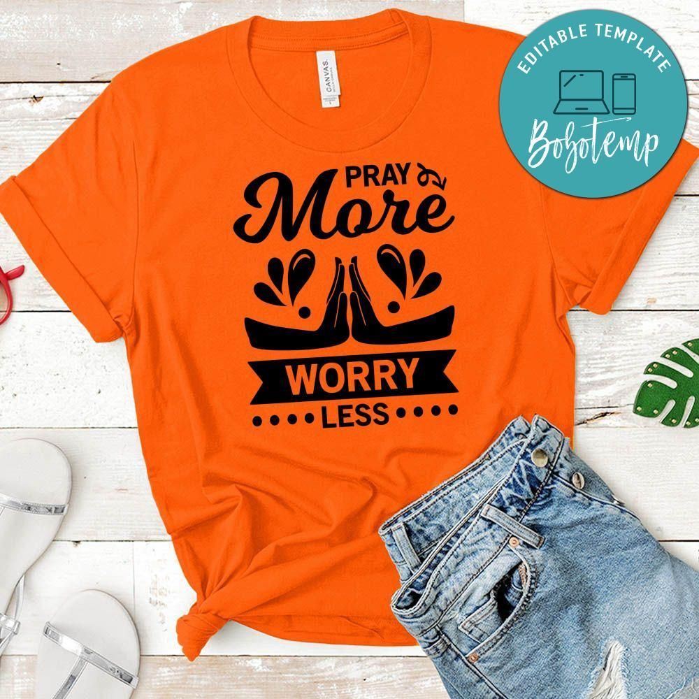 Pray More Worry Less T-Shirt