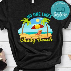 No One Likes Shady Beach Shirt