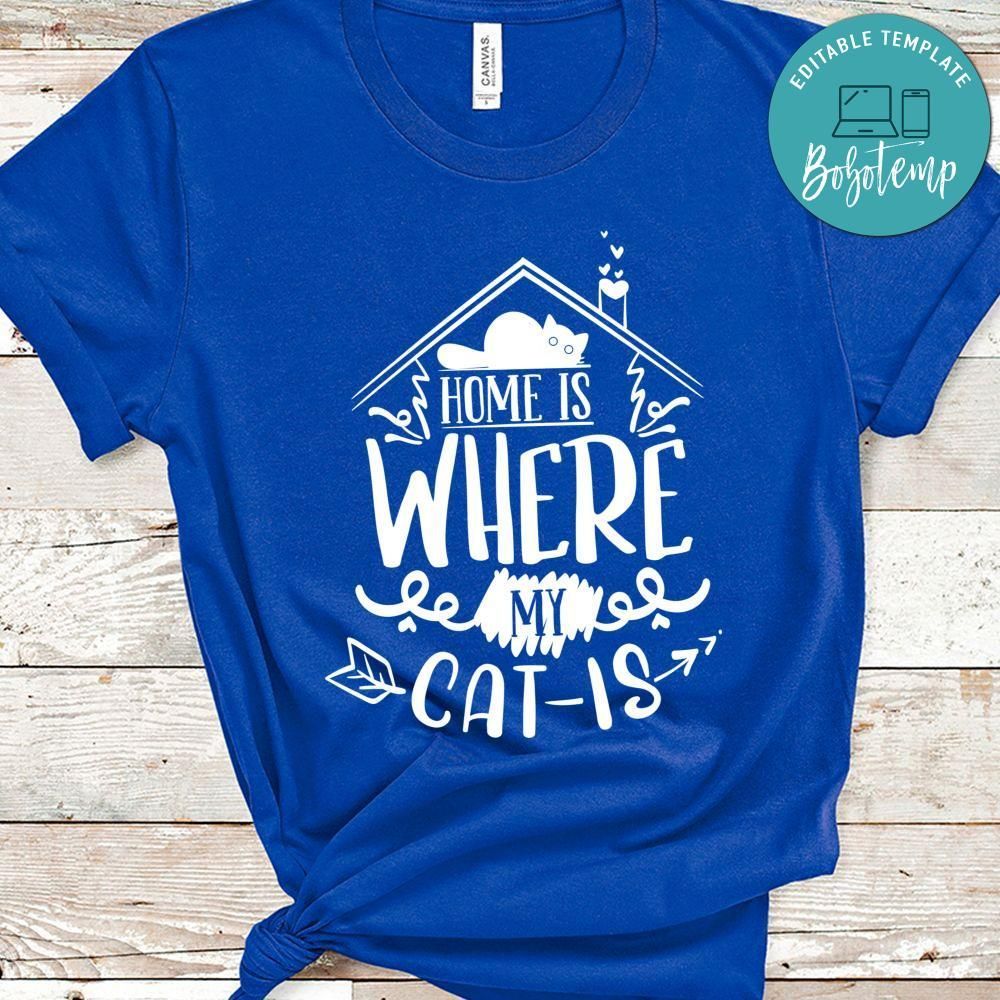 Home Is Where My Cat Is T-Shirt