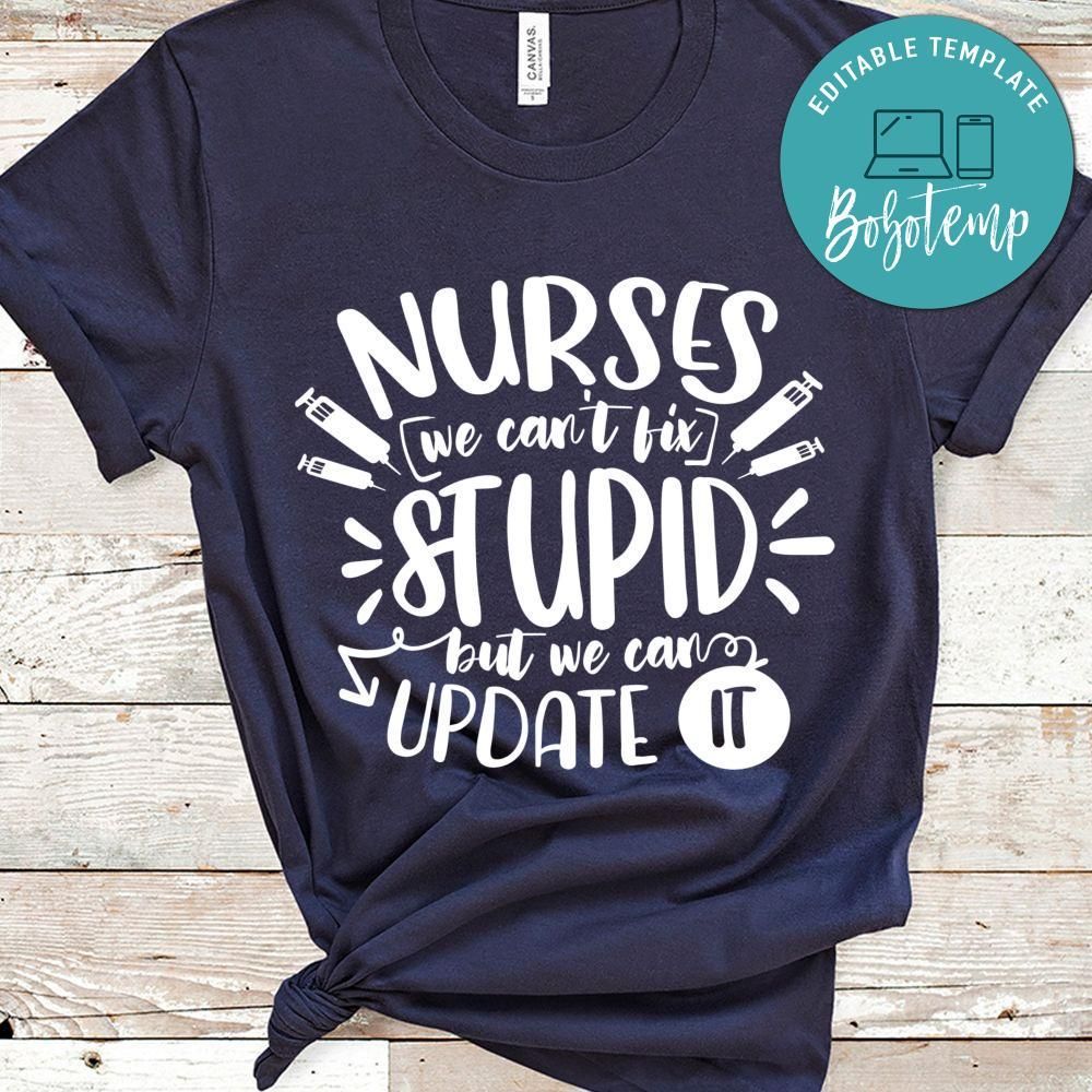 Nurses We Can't FIx Stupid But We Can Update It Shirt
