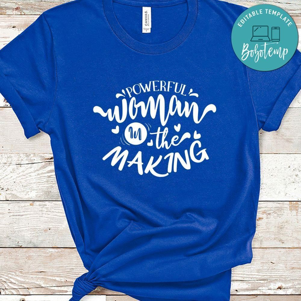 Powerful Woman In The Making Shirt